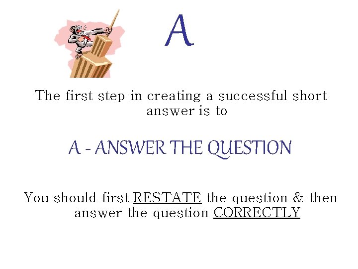 A The first step in creating a successful short answer is to A -