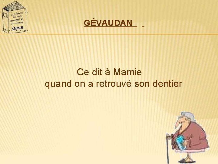 GÉVAUDAN Ce dit à Mamie quand on a retrouvé son dentier 