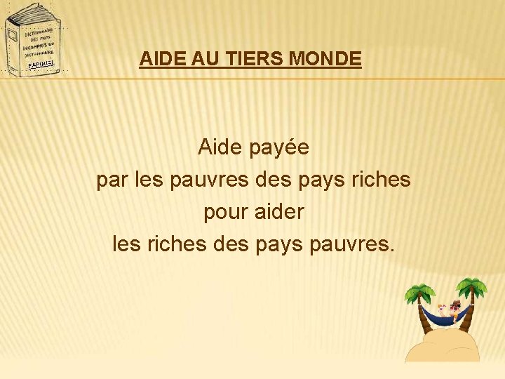 AIDE AU TIERS MONDE Aide payée par les pauvres des pays riches pour aider