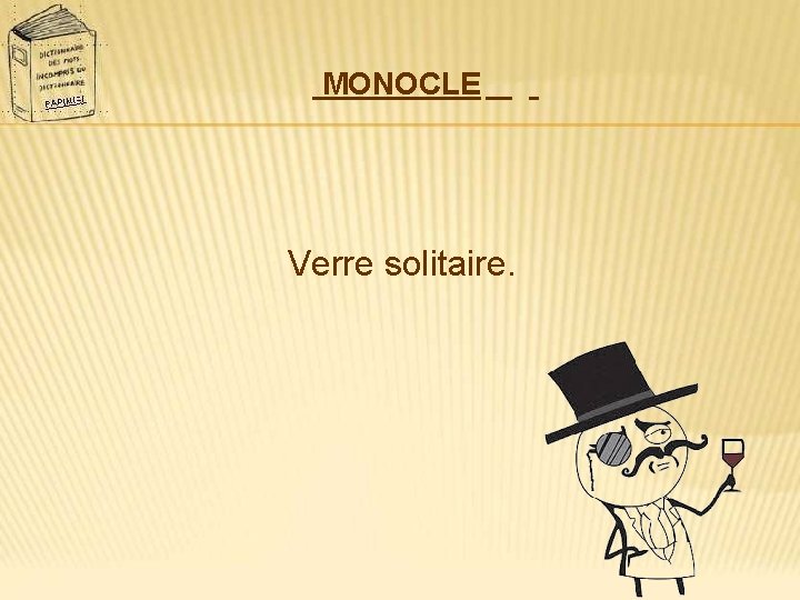 MONOCLE Verre solitaire. 