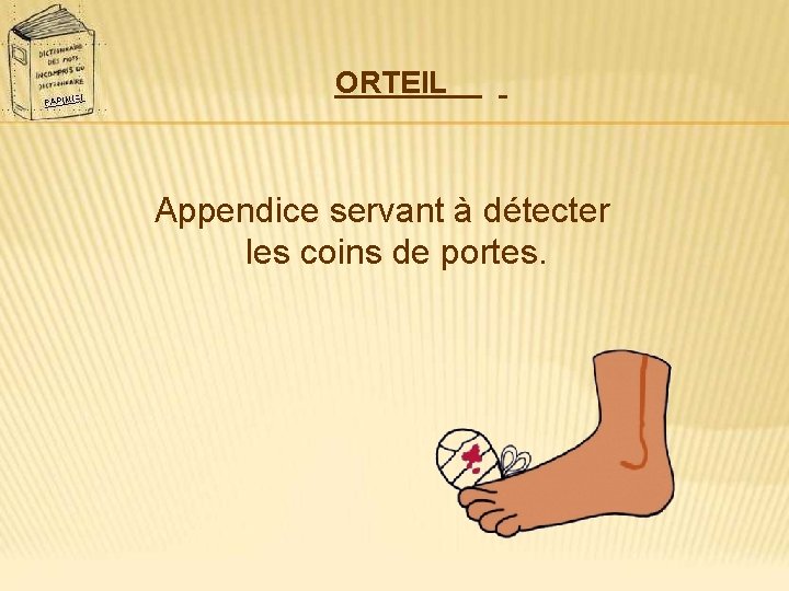 ORTEIL Appendice servant à détecter les coins de portes. 