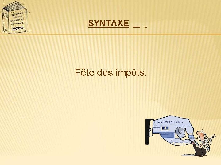 SYNTAXE Fête des impôts. 