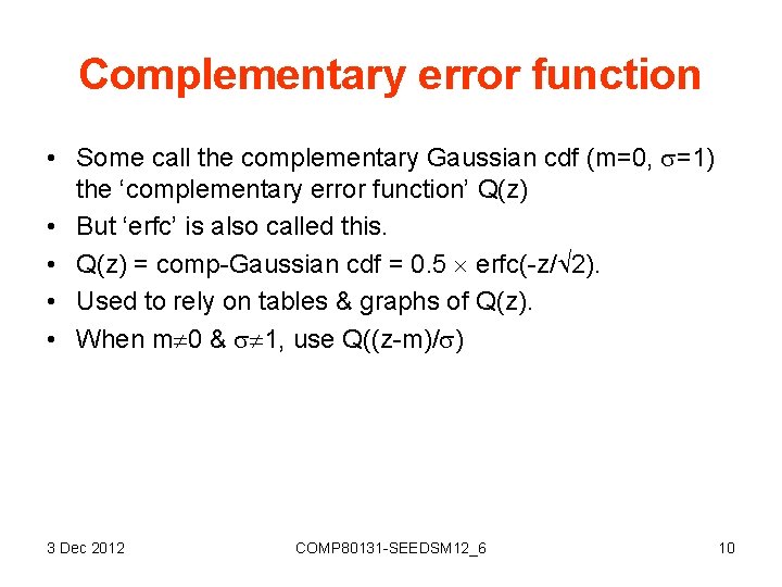 Complementary error function • Some call the complementary Gaussian cdf (m=0, =1) the ‘complementary