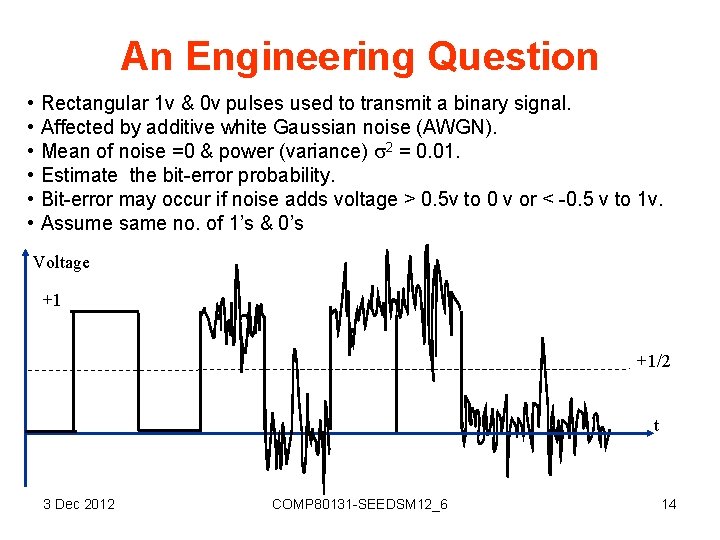 An Engineering Question • • • Rectangular 1 v & 0 v pulses used