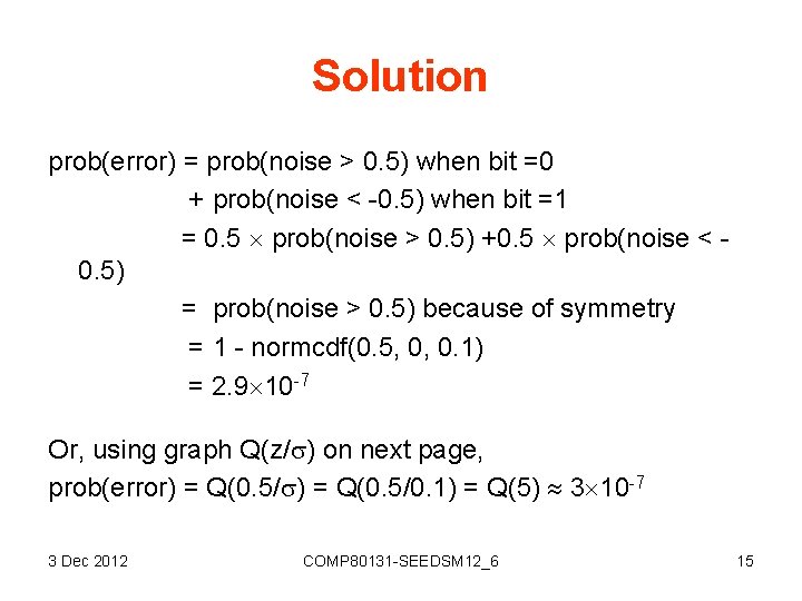 Solution prob(error) = prob(noise > 0. 5) when bit =0 + prob(noise < -0.