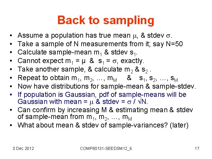 Back to sampling Assume a population has true mean , & stdev . Take