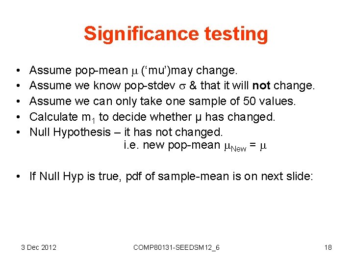 Significance testing • • • Assume pop-mean (‘mu’)may change. Assume we know pop-stdev &