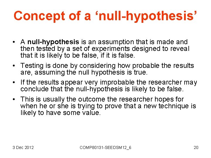 Concept of a ‘null-hypothesis’ • A null-hypothesis is an assumption that is made and