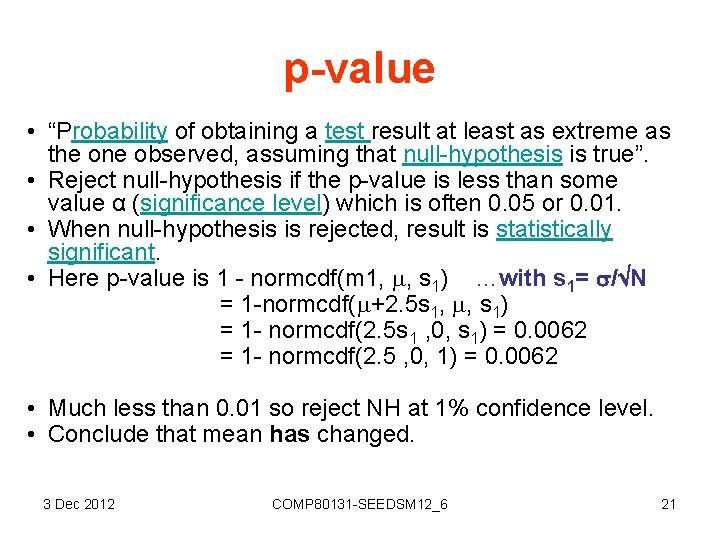 p-value • “Probability of obtaining a test result at least as extreme as the