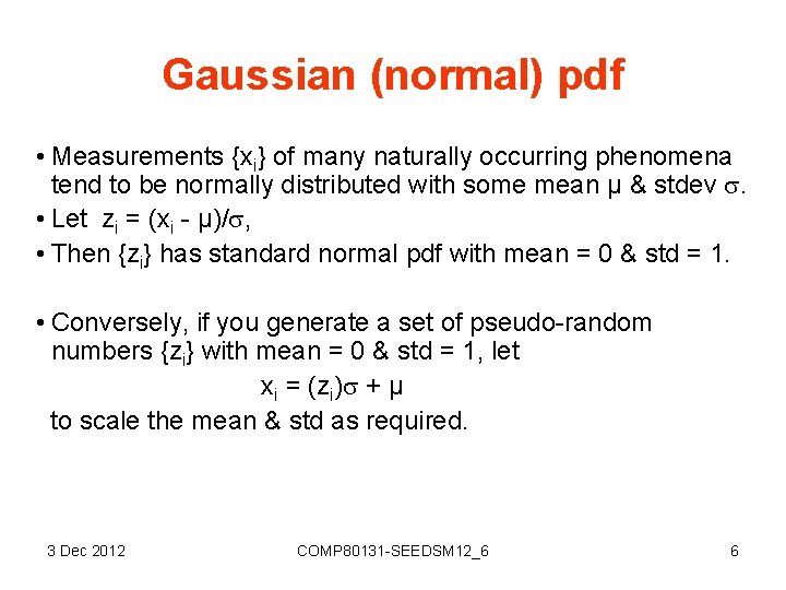 Gaussian (normal) pdf • Measurements {xi} of many naturally occurring phenomena tend to be