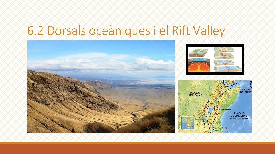 6. 2 Dorsals oceàniques i el Rift Valley 