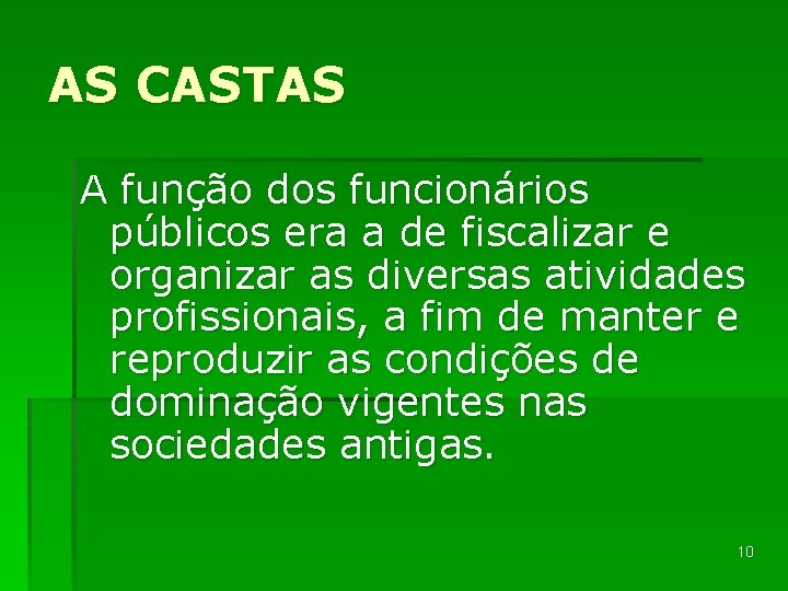 AS CASTAS A função dos funcionários públicos era a de fiscalizar e organizar as