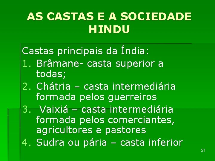 AS CASTAS E A SOCIEDADE HINDU Castas principais da Índia: 1. Brâmane- casta superior