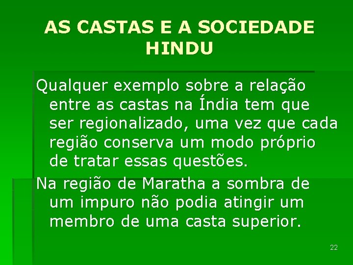 AS CASTAS E A SOCIEDADE HINDU Qualquer exemplo sobre a relação entre as castas