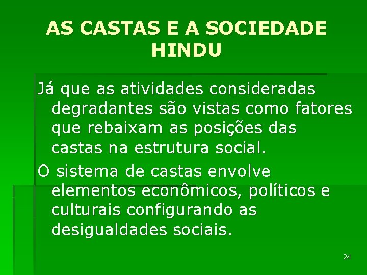 AS CASTAS E A SOCIEDADE HINDU Já que as atividades consideradas degradantes são vistas