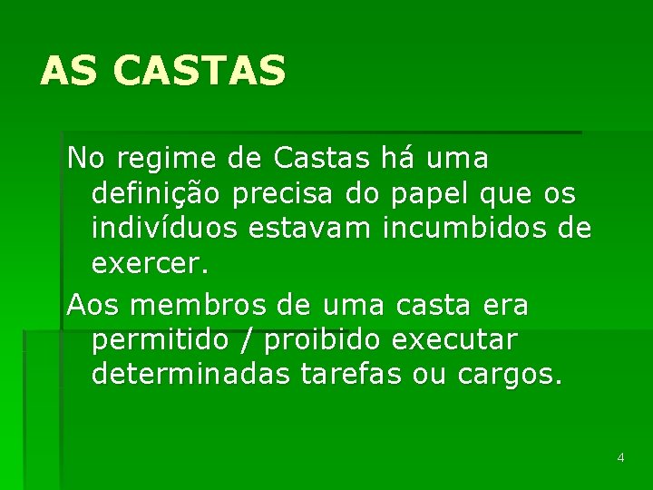 AS CASTAS No regime de Castas há uma definição precisa do papel que os