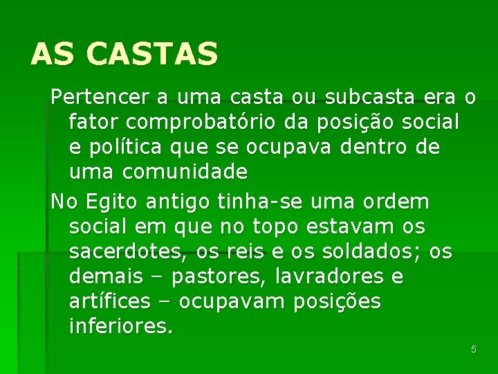 AS CASTAS Pertencer a uma casta ou subcasta era o fator comprobatório da posição