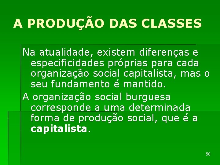 A PRODUÇÃO DAS CLASSES Na atualidade, existem diferenças e especificidades próprias para cada organização