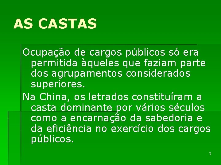 AS CASTAS Ocupação de cargos públicos só era permitida àqueles que faziam parte dos