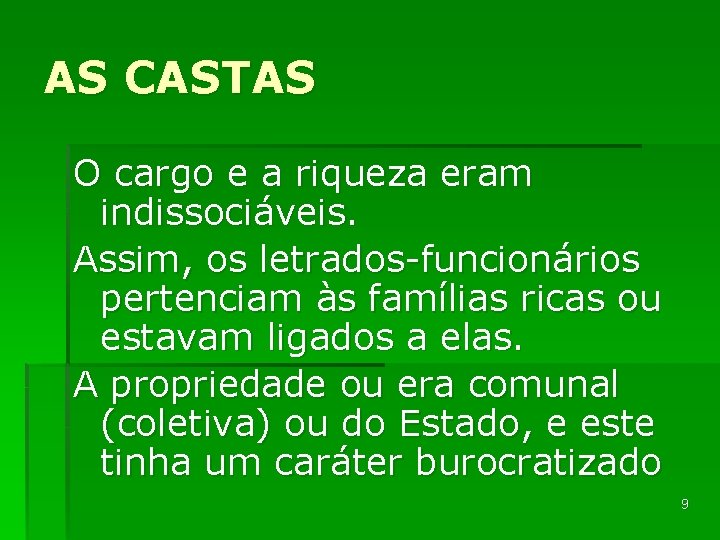 AS CASTAS O cargo e a riqueza eram indissociáveis. Assim, os letrados-funcionários pertenciam às