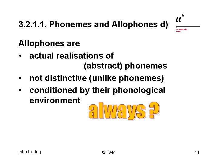 3. 2. 1. 1. Phonemes and Allophones d) Allophones are • actual realisations of