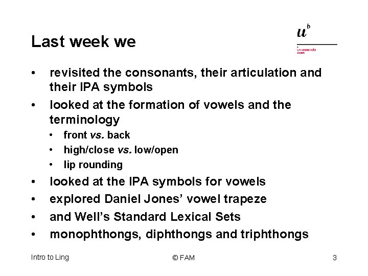 Last week we • • revisited the consonants, their articulation and their IPA symbols