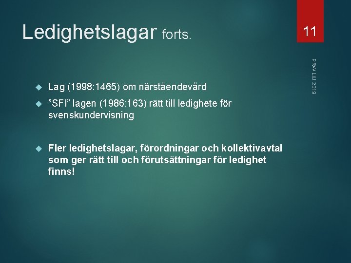 Ledighetslagar forts. Lag (1998: 1465) om närståendevård ”SFI” lagen (1986: 163) rätt till ledighete