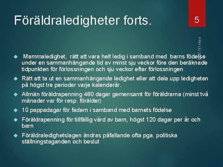 Föräldraledigheter forts. 5 PRW Li. U 2019 Mammaledighet, rätt att vara helt ledig i