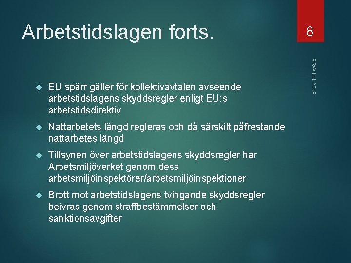 Arbetstidslagen forts. EU spärr gäller för kollektivavtalen avseende arbetstidslagens skyddsregler enligt EU: s arbetstidsdirektiv