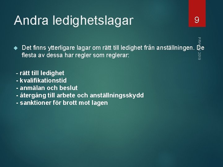 Andra ledighetslagar PRW Li. U 2019 9 Det finns ytterligare lagar om rätt till