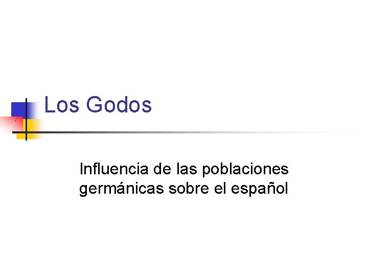 Los Godos Influencia de las poblaciones germánicas sobre el español 