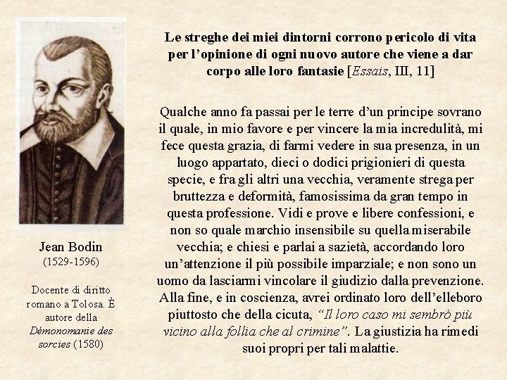 Le streghe dei miei dintorni corrono pericolo di vita per l’opinione di ogni nuovo