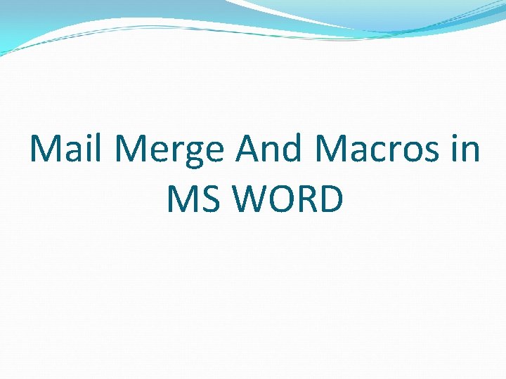 Mail Merge And Macros in MS WORD 