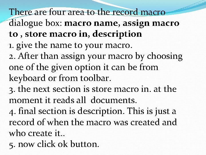 There are four area to the record macro dialogue box: macro name, assign macro