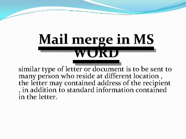 Mail merge in MS WORD similar type of letter or document is to be