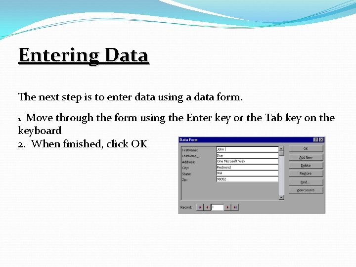 Entering Data The next step is to enter data using a data form. Move