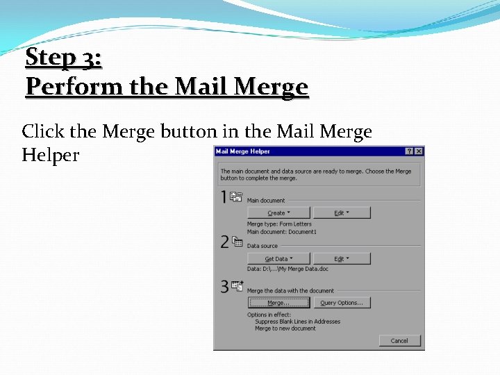 Step 3: Perform the Mail Merge Click the Merge button in the Mail Merge