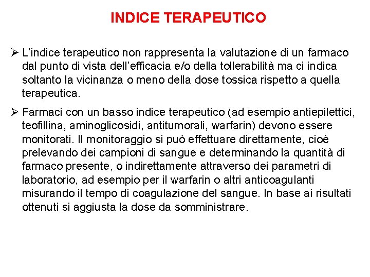 INDICE TERAPEUTICO Ø L’indice terapeutico non rappresenta la valutazione di un farmaco dal punto