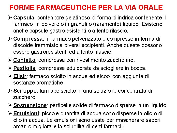 FORME FARMACEUTICHE PER LA VIA ORALE Ø Capsula: contenitore gelatinoso di forma cilindrica contenente