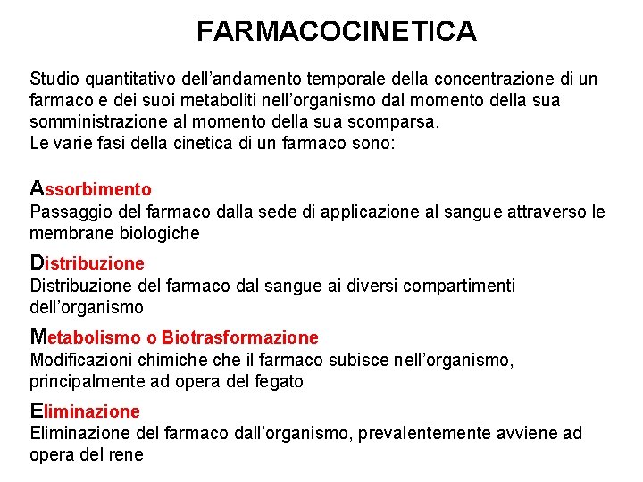 FARMACOCINETICA Studio quantitativo dell’andamento temporale della concentrazione di un farmaco e dei suoi metaboliti