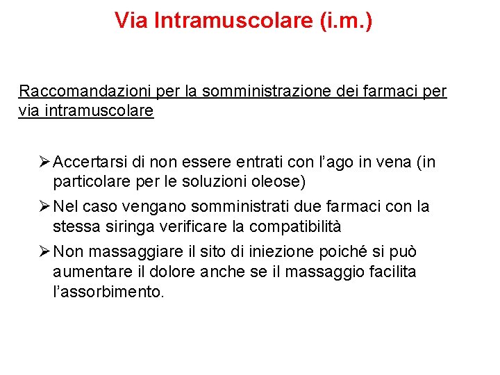 Via Intramuscolare (i. m. ) Raccomandazioni per la somministrazione dei farmaci per via intramuscolare