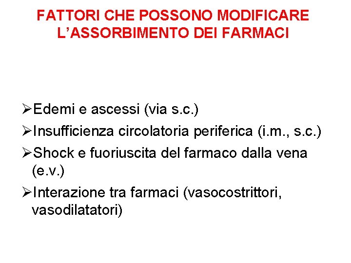 FATTORI CHE POSSONO MODIFICARE L’ASSORBIMENTO DEI FARMACI ØEdemi e ascessi (via s. c. )