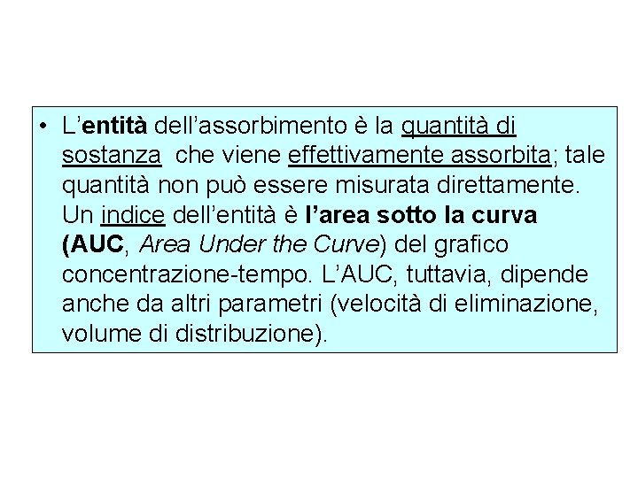  • L’entità dell’assorbimento è la quantità di sostanza che viene effettivamente assorbita; tale