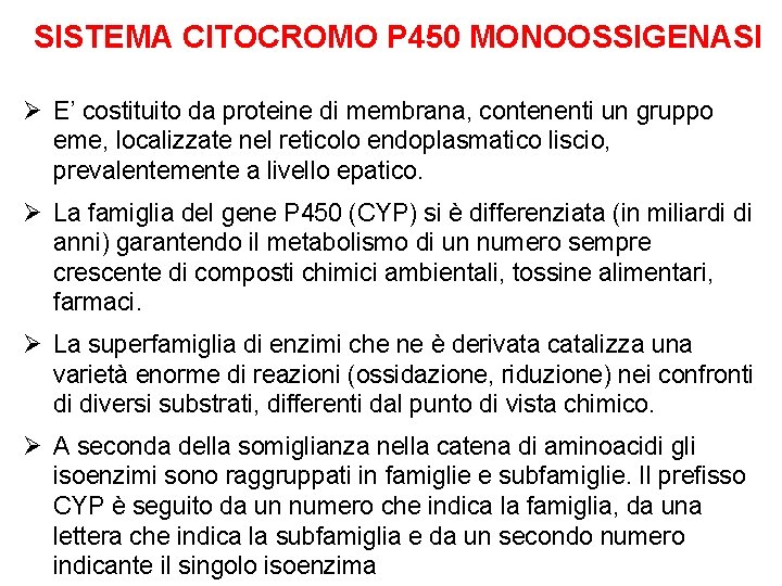 SISTEMA CITOCROMO P 450 MONOOSSIGENASI Ø E’ costituito da proteine di membrana, contenenti un