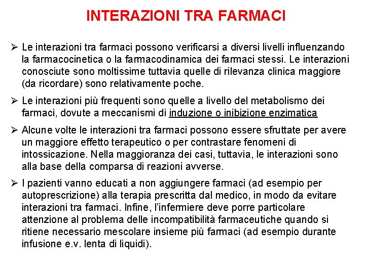 INTERAZIONI TRA FARMACI Ø Le interazioni tra farmaci possono verificarsi a diversi livelli influenzando