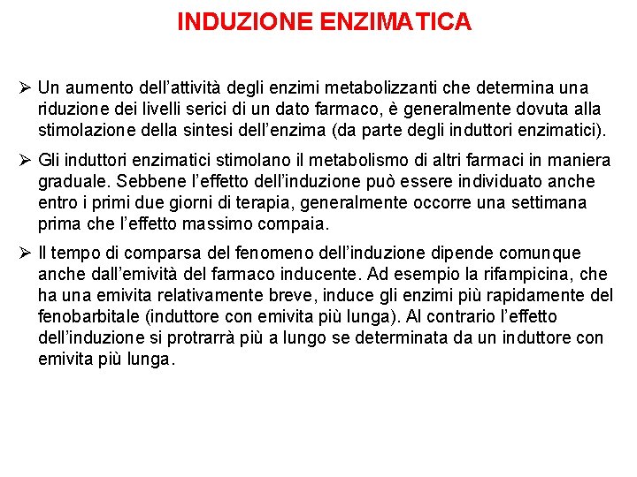 INDUZIONE ENZIMATICA Ø Un aumento dell’attività degli enzimi metabolizzanti che determina una riduzione dei