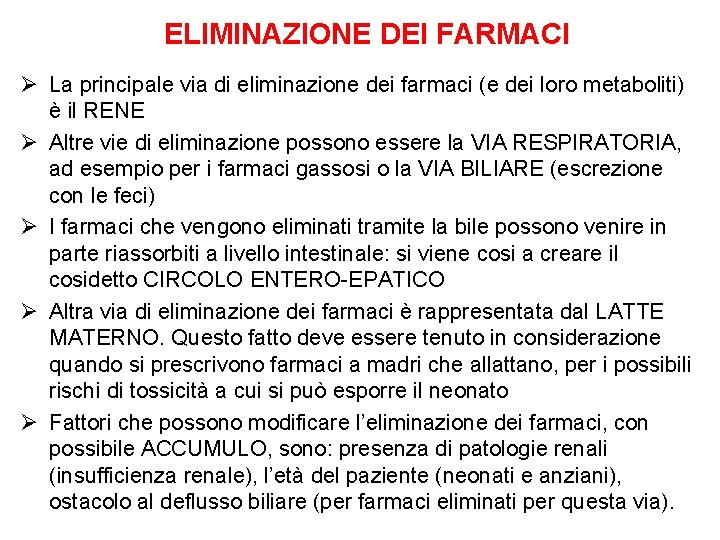 ELIMINAZIONE DEI FARMACI Ø La principale via di eliminazione dei farmaci (e dei loro