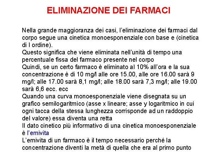 ELIMINAZIONE DEI FARMACI Nella grande maggioranza dei casi, l’eliminazione dei farmaci dal corpo segue