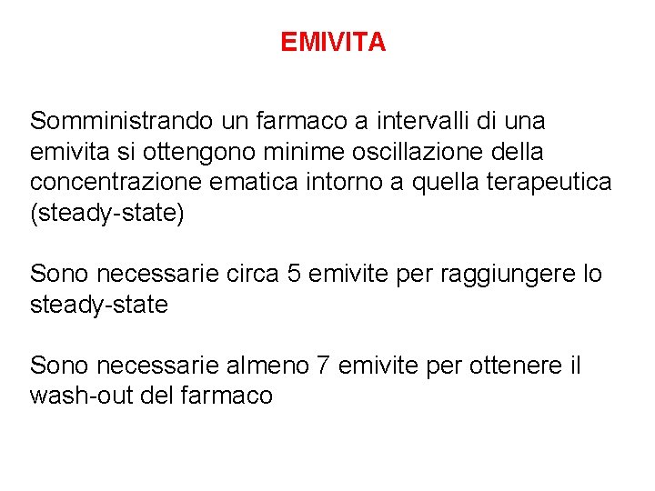 EMIVITA Somministrando un farmaco a intervalli di una emivita si ottengono minime oscillazione della