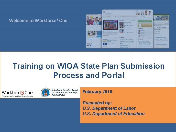 Welcome to Workforce 3 One Training on WIOA State Plan Submission Process and Portal